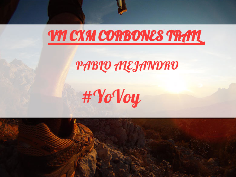 #YoVoy - PABLO ALEJANDRO (VII CXM CORBONES TRAIL)