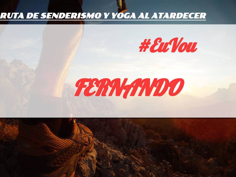 #EuVou - FERNANDO (RUTA DE SENDERISMO Y YOGA AL ATARDECER)
