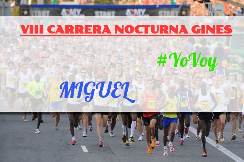 #YoVoy - MIGUEL (VIII CARRERA NOCTURNA GINES)