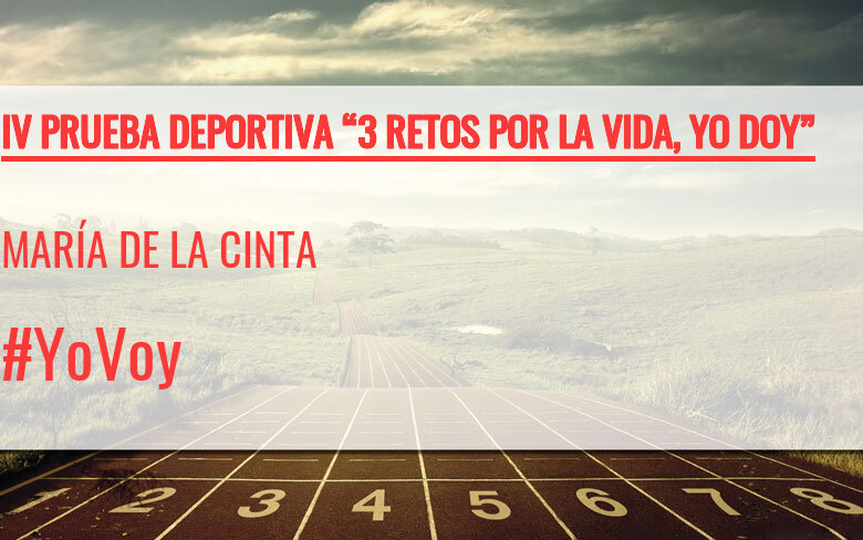 #YoVoy - MARÍA DE LA CINTA (IV PRUEBA DEPORTIVA “3 RETOS POR LA VIDA, YO DOY”)