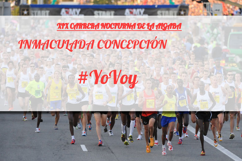 #YoVoy - INMACULADA CONCEPCIÓN (XIX CARRERA NOCTURNA DE LA ALGABA)