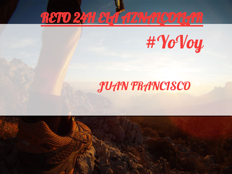 #YoVoy - JUAN FRANCISCO (RETO 24H ELA AZNALCOLLAR)