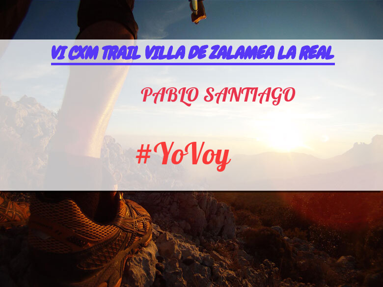 #YoVoy - PABLO SANTIAGO (VI CXM TRAIL VILLA DE ZALAMEA LA REAL)
