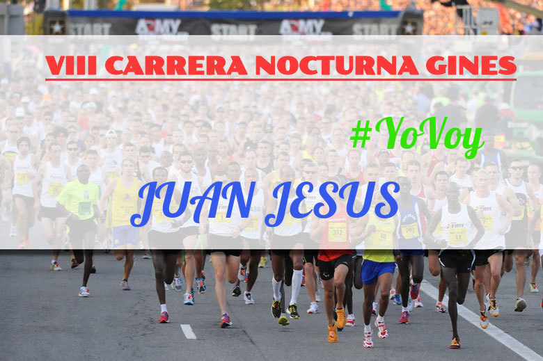 #JoHiVaig - JUAN JESUS (VIII CARRERA NOCTURNA GINES)