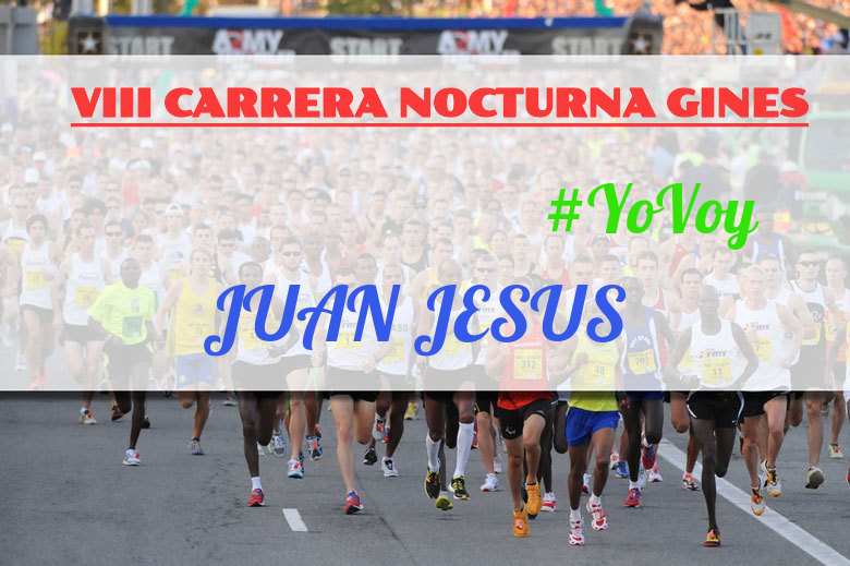 #YoVoy - JUAN JESUS (VIII CARRERA NOCTURNA GINES)