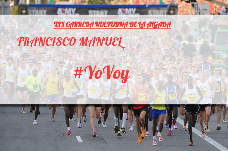 #ImGoing - FRANCISCO MANUEL (XIX CARRERA NOCTURNA DE LA ALGABA)