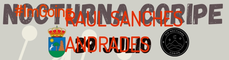 #ImGoing - RAUL SANCHES ANDRADES (XIX NOCTURNA DE CORIPE)