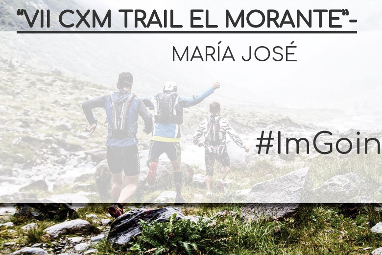 #JoHiVaig - MARÍA JOSÉ (“VII CXM TRAIL EL MORANTE”-)