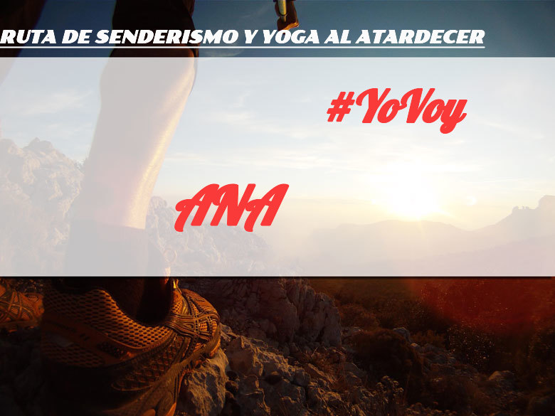 #YoVoy - ANA (RUTA DE SENDERISMO Y YOGA AL ATARDECER)