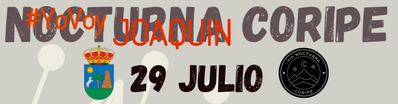 #YoVoy - JOAQUIN  (XIX NOCTURNA DE CORIPE)