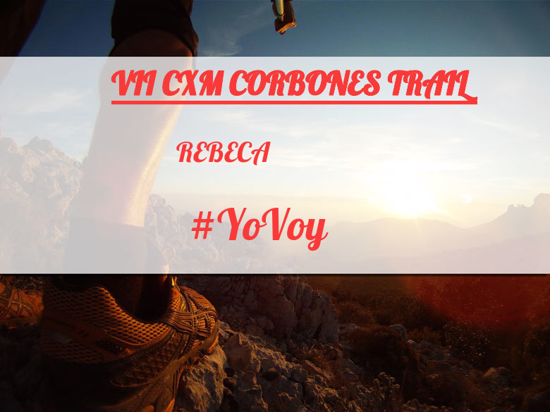 #YoVoy - REBECA (VII CXM CORBONES TRAIL)