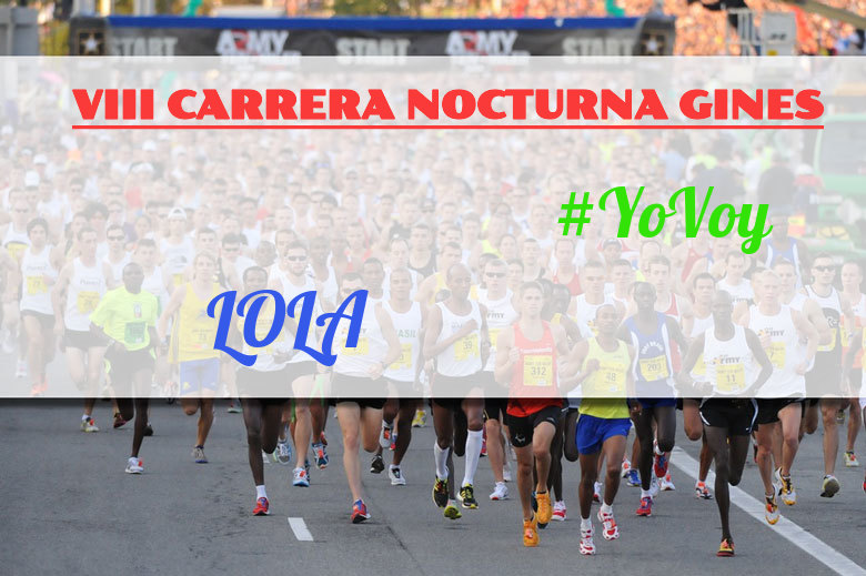 #YoVoy - LOLA (VIII CARRERA NOCTURNA GINES)