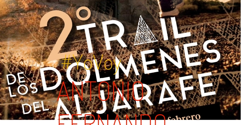 #YoVoy - ANTONIO FERNANDO (“II TRAIL DE LOS DOLMENES DEL ALJARAFE”)