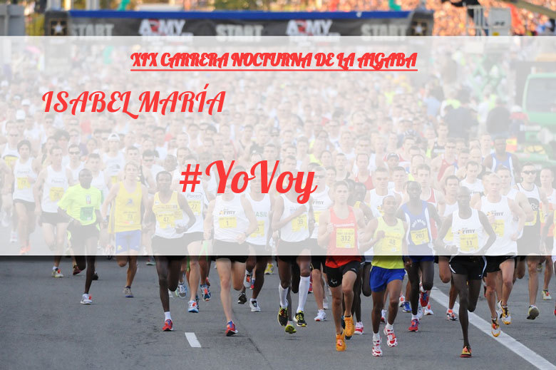 #YoVoy - ISABEL MARÍA (XIX CARRERA NOCTURNA DE LA ALGABA)