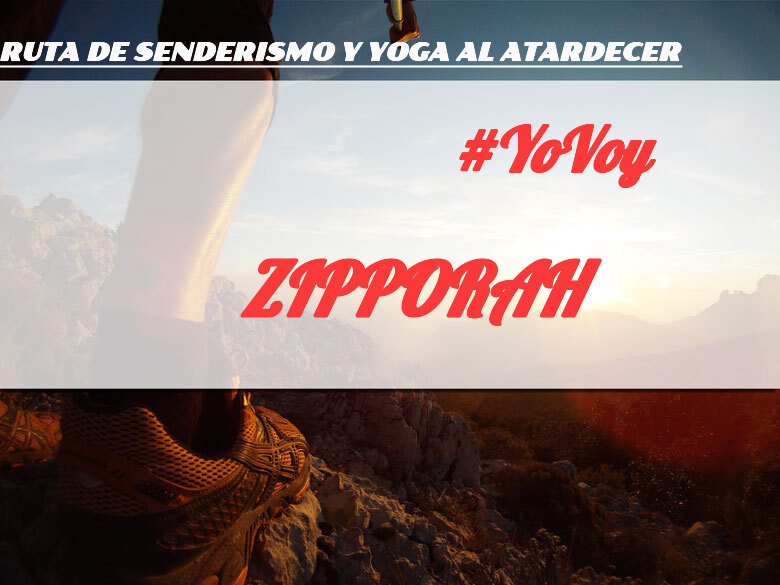 #YoVoy - ZIPPORAH (RUTA DE SENDERISMO Y YOGA AL ATARDECER)