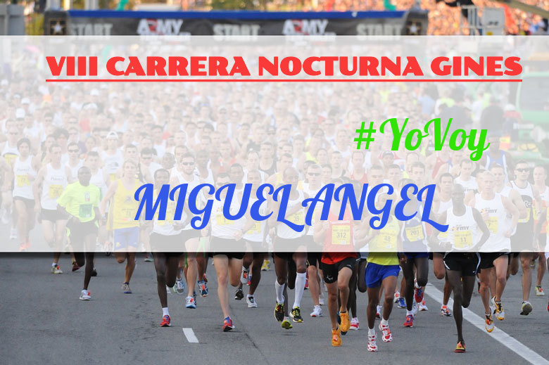 #YoVoy - MIGUEL ANGEL (VIII CARRERA NOCTURNA GINES)