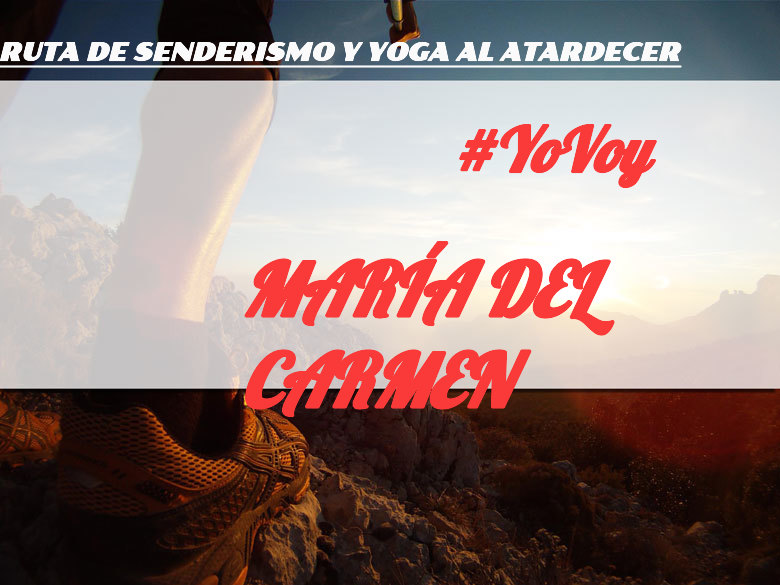 #YoVoy - MARÍA DEL CARMEN (RUTA DE SENDERISMO Y YOGA AL ATARDECER)