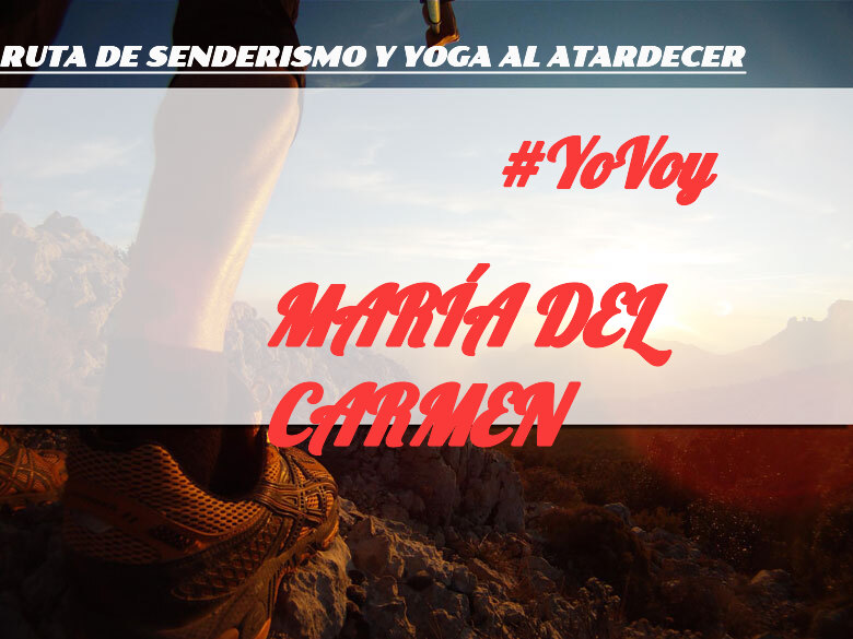 #EuVou - MARÍA DEL CARMEN (RUTA DE SENDERISMO Y YOGA AL ATARDECER)