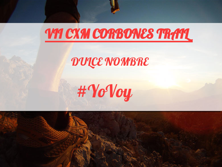 #YoVoy - DULCE NOMBRE (VII CXM CORBONES TRAIL)