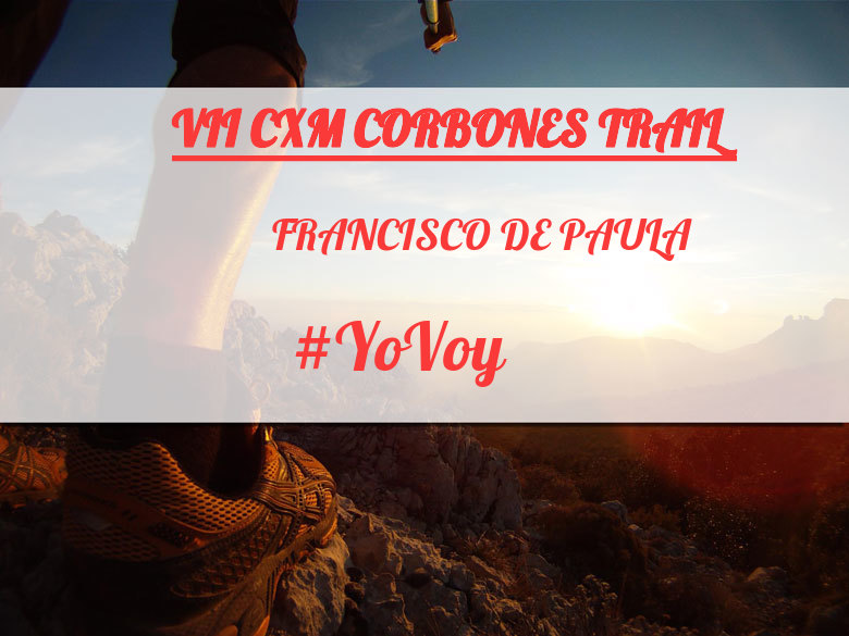 #YoVoy - FRANCISCO DE PAULA (VII CXM CORBONES TRAIL)