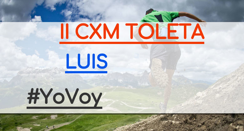 #YoVoy - LUIS (II CXM TOLETA)