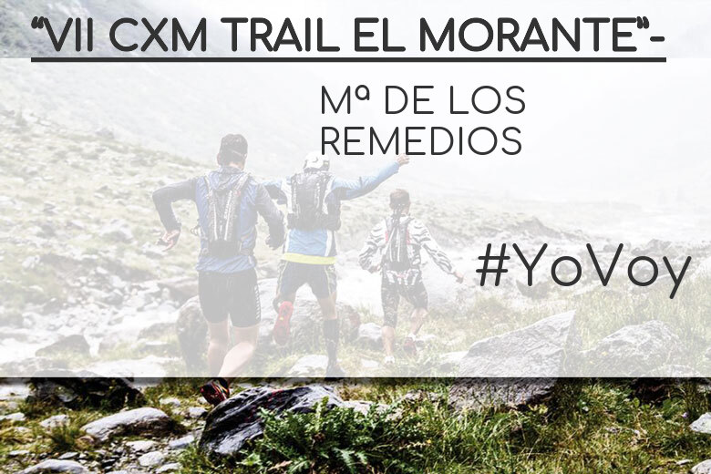 #YoVoy - Mª DE LOS REMEDIOS (“VII CXM TRAIL EL MORANTE”-)