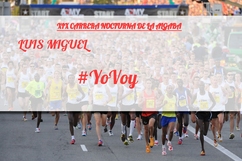 #ImGoing - LUIS MIGUEL (XIX CARRERA NOCTURNA DE LA ALGABA)