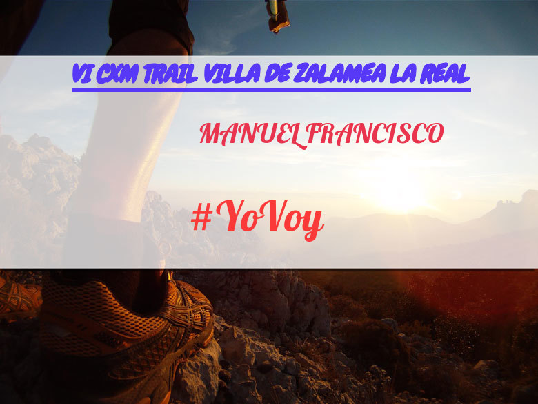 #YoVoy - MANUEL FRANCISCO (VI CXM TRAIL VILLA DE ZALAMEA LA REAL)