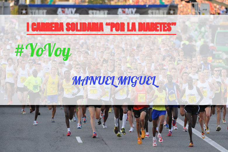 #YoVoy - MANUEL MIGUEL (I CARRERA SOLIDARIA “POR LA DIABETES”)