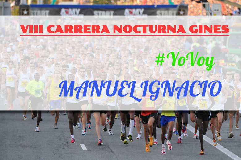 #YoVoy - MANUEL IGNACIO (VIII CARRERA NOCTURNA GINES)