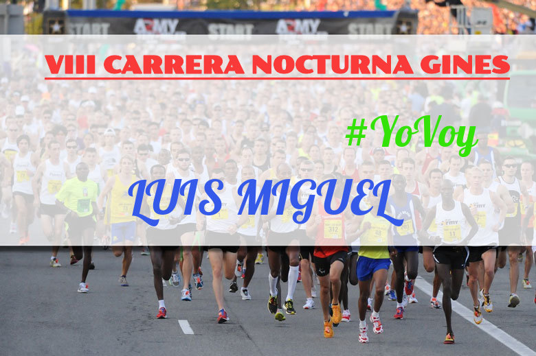 #YoVoy - LUIS MIGUEL (VIII CARRERA NOCTURNA GINES)