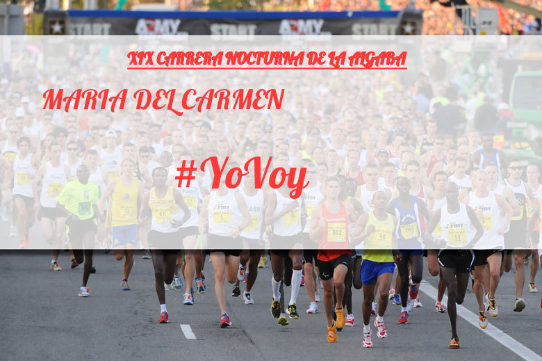 #YoVoy - MARIA DEL CARMEN (XIX CARRERA NOCTURNA DE LA ALGABA)