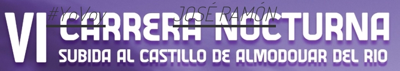 #JoHiVaig - JOSÉ RAMÓN (VI CARRERA NOCTURNA SUBIDA AL CASTILLO DE ALMODOVAR DEL RIO)