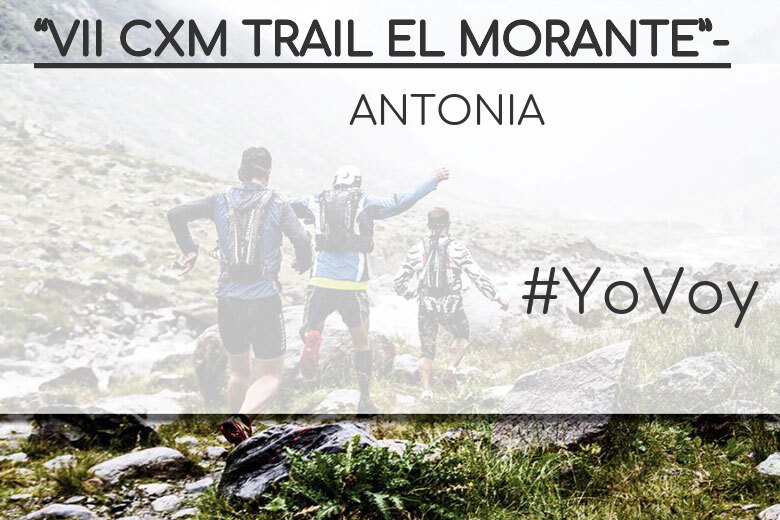 #EuVou - ANTONIA (“VII CXM TRAIL EL MORANTE”-)