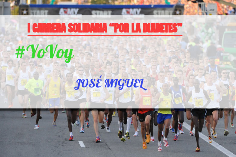 #JoHiVaig - JOSÉ MIGUEL (I CARRERA SOLIDARIA “POR LA DIABETES”)