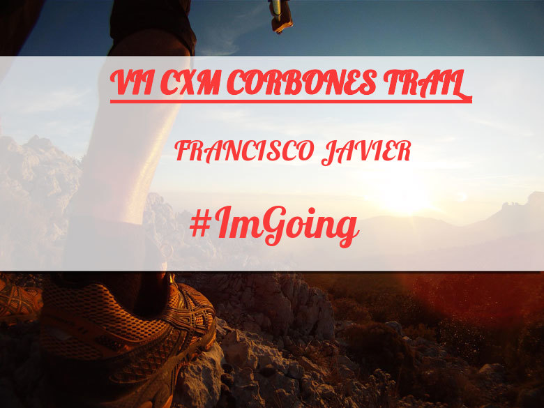 #YoVoy - FRANCISCO JAVIER (VII CXM CORBONES TRAIL)