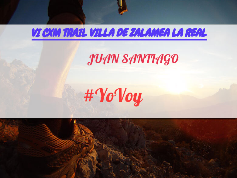 #YoVoy - JUAN SANTIAGO (VI CXM TRAIL VILLA DE ZALAMEA LA REAL)