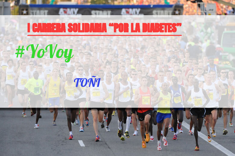 #YoVoy - TOÑI (I CARRERA SOLIDARIA “POR LA DIABETES”)