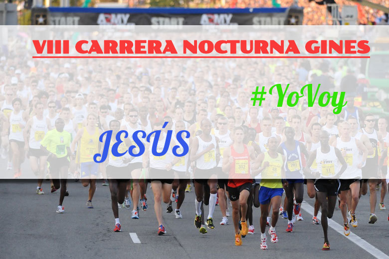 #YoVoy - JESÚS (VIII CARRERA NOCTURNA GINES)