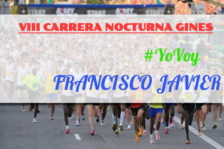 #YoVoy - FRANCISCO JAVIER (VIII CARRERA NOCTURNA GINES)