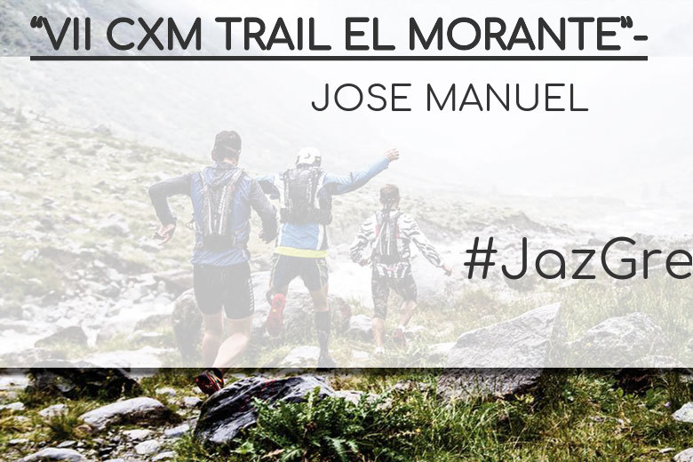 #BinDabei - JOSE MANUEL (“VII CXM TRAIL EL MORANTE”-)