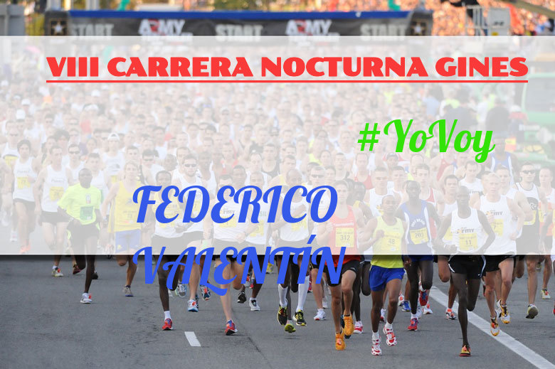 #YoVoy - FEDERICO VALENTÍN (VIII CARRERA NOCTURNA GINES)