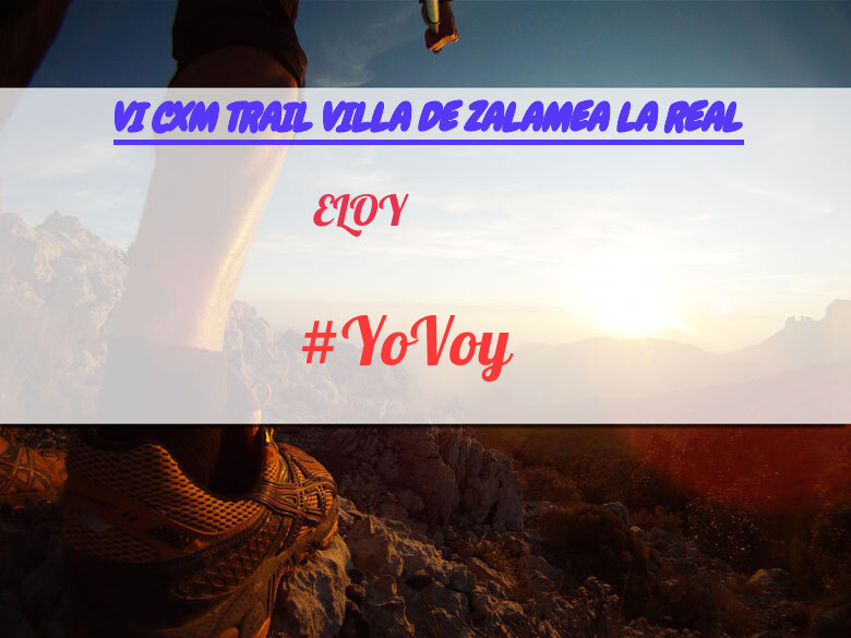 #YoVoy - ELOY (VI CXM TRAIL VILLA DE ZALAMEA LA REAL)