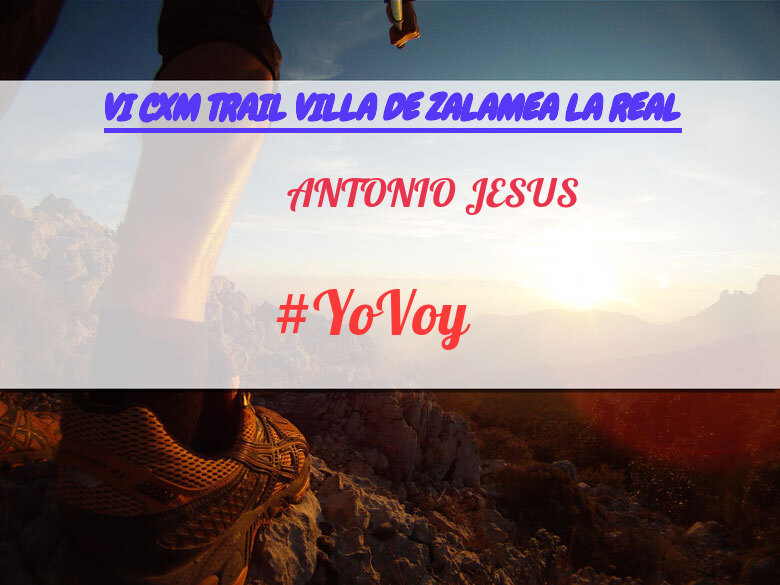 #YoVoy - ANTONIO JESUS (VI CXM TRAIL VILLA DE ZALAMEA LA REAL)