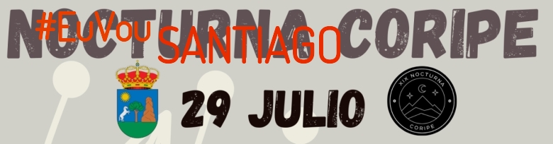 #ImGoing - SANTIAGO (XIX NOCTURNA DE CORIPE)