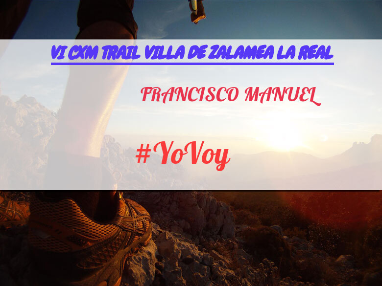 #YoVoy - FRANCISCO MANUEL (VI CXM TRAIL VILLA DE ZALAMEA LA REAL)