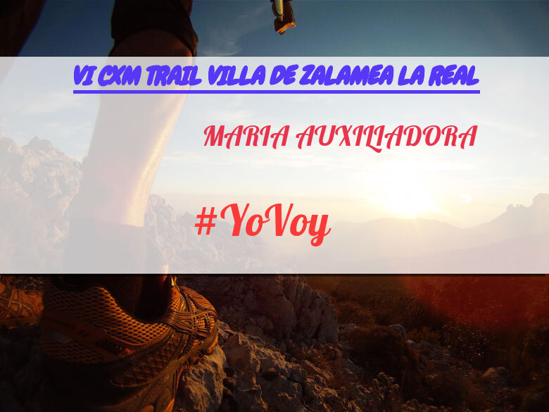#YoVoy - MARIA AUXILIADORA (VI CXM TRAIL VILLA DE ZALAMEA LA REAL)