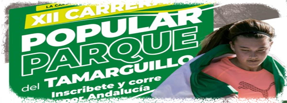 INSCRÍBETE AQUÍ  - XII CARRERA POPULAR PARQUE TAMARGUILLO, DIA DE ANDALUCÍA “POR LA INTEGRACIÓN”